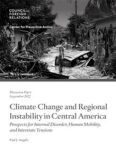 Climate Change and Regional Instability in Central America: Prospects for Internal Disorder, Human Mobility, and Interstate Tensions