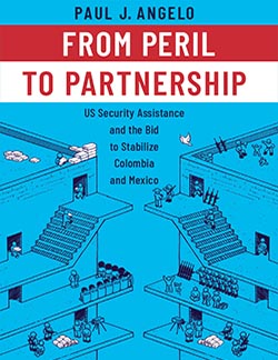 From Peril to Partnership: US Security Assistance and the Bid to Stabilize Colombia and Mexico